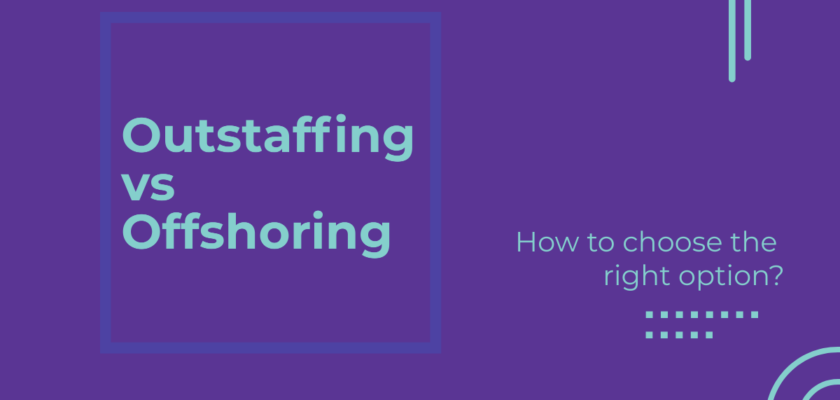 Outstaffing vs. Offshoring: How to choose the right option